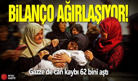 Bilanço ağırlaşıyor! Gazze'de can kaybı 62 bini aştı