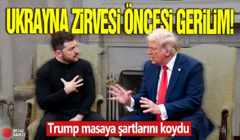 Ukrayna zirvesi öncesi gerilim! Trump masaya şartlarını koydu