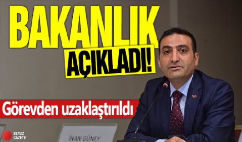Bakanlık açıkladı! İnan Güney görevden uzaklaştırıldı