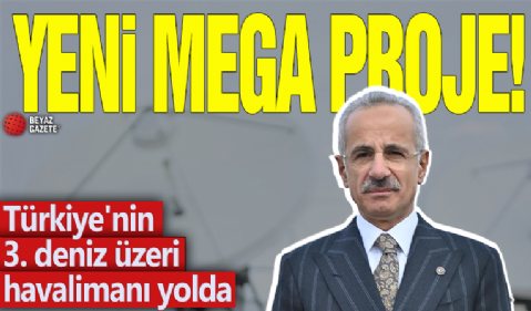 Yeni mega proje! Türkiye'nin 3. deniz üzeri havalimanı yolda