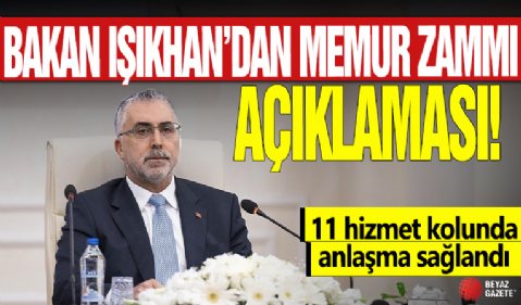 Bakan Işıkhan'dan memur zammı açıklaması! 11 hizmet kolunda anlaşma sağlandı