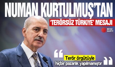 TBMM Başkanı Kurtulmuş'tan 'Terörsüz Türkiye' açıklaması: Terör örgütüyle hiçbir pazarlık yapılmamıştır