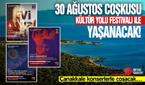 Çanakkale'de 30 Ağustos coşkusu Kültür Yolu Festivali ile yaşanacak!