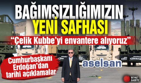 Cumhurbaşkanı Erdoğan duyurdu: Çelik Kubbeyi envantere alıyoruz