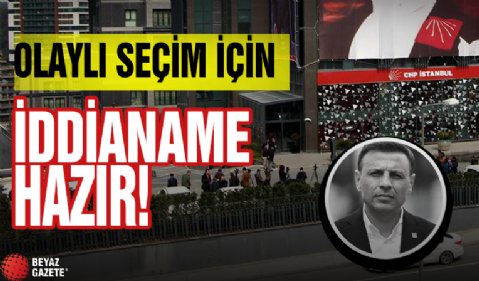 CHP İstanbul İl Başkanlığı seçimi soruşturmasında iddianame hazır !