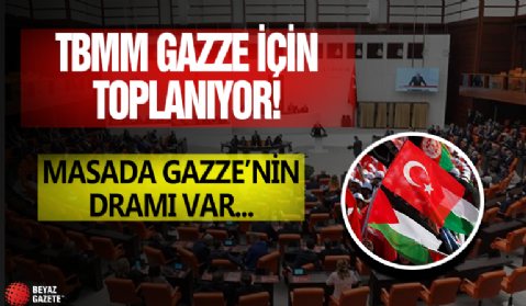 Meclis Gazze için olağanüstü toplanıyor!