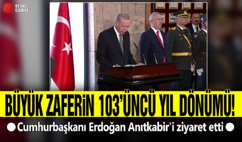 Büyük Zaferin 103'üncü yıl dönümü! Cumhurbaşkanı Erdoğan Anıtkabir'i ziyaret etti