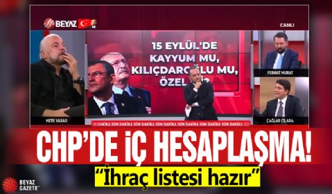 CHP'de iç hesaplaşma! 'İhraç listesi hazır'