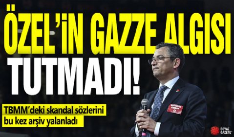 Özgür Özel’in Gazze algısı tutmadı! TBMM’deki skandal sözlerini bu kez arşiv yalanladı!