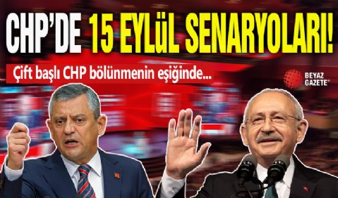 CHP Bölünme Eşiğinde! 15 Eylül Oyunları...