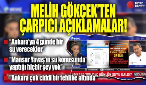 Ankara Büyükşehir Belediyesi eski Başkanı Melih Gökçek'ten çarpıcı açıklamalar... 'Ankara'nın 54 günlük suyu kaldı'