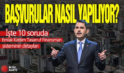 İşte 10 soruda Emlak Katılım Tasarruf Finansman sisteminin detayları: Başvurular nasıl yapılıyor?