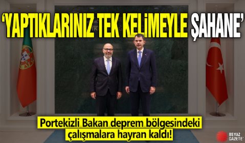 Portekizli Bakan deprem bölgesindeki çalışmalara hayran kaldı! 'Yaptıklarınız tek kelimeyle şahane'