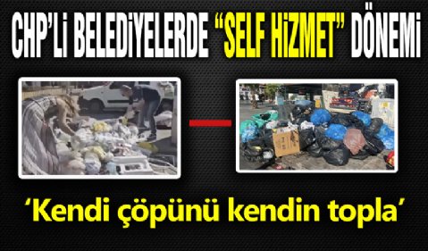 CHP'li Belediye'de 'Self Hizmet' Dönemi! Vatandaş Çöp Topluyor...
