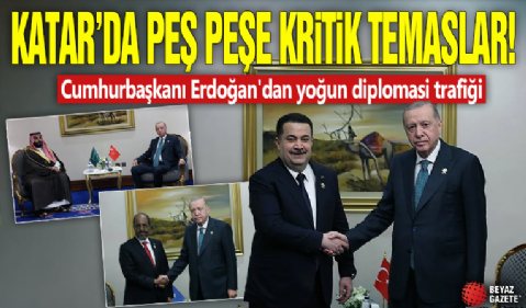Cumhurbaşkanı Erdoğan'dan Katar'da diplomasi trafiği! Peş peşe kritik temaslar