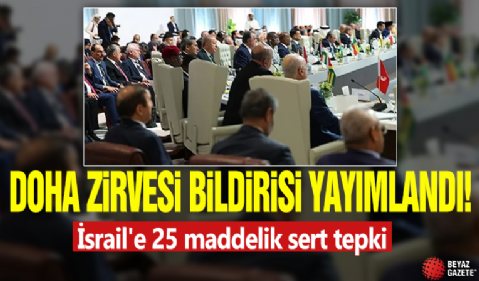 DOHA zirvesi bildirisi yayımlandı! İsrail'e 25 maddelik sert tepki