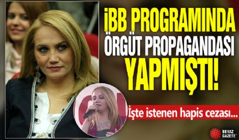 İBB programında örgüt propagandası yapmıştı! İşte istenen hapis cezası...