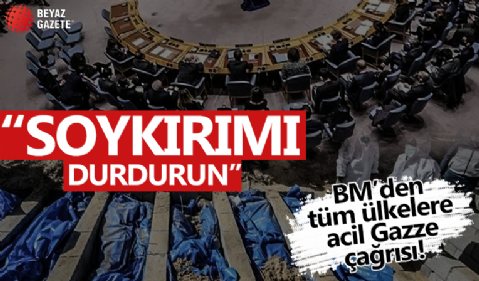 BM’den tüm ülkelere acil Gazze çağrısı: Soykırımı durdurun
