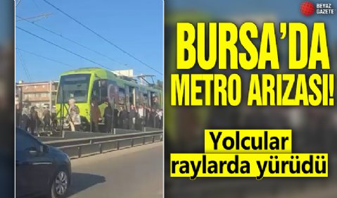 Bursa'da metro arızası! Yolcular raylarda yürüdü