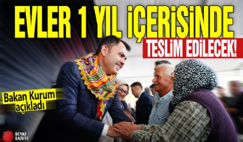 Evler 1 yıl içerisinde teslim edilecek! Bakan Kurum açıkladı