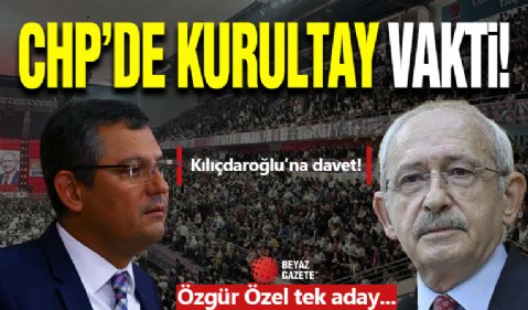 CHP'de Kurultay Günü! Özel Tek Aday...