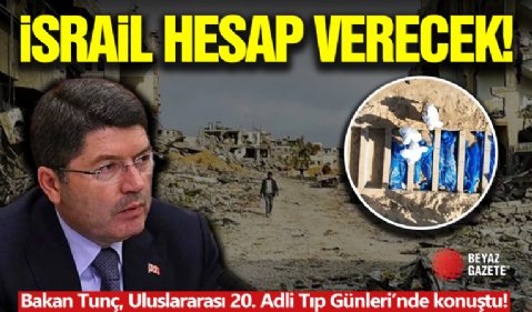 Bakan Tunç'tan Açıklama! 'İsrail Hesap Verecek'