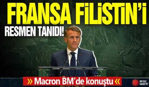 Macron BM'de konuştu! Fransa Filistin'i resmen tanıdı