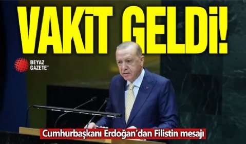 Cumhurbaşkanı Erdoğan: Filistin’in Birleşmiş Milletlere tam üyeliğinin de artık vakti gelmiştir