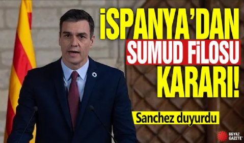İspanya'dan Sumud Filosu kararı! Sanchez duyurdu