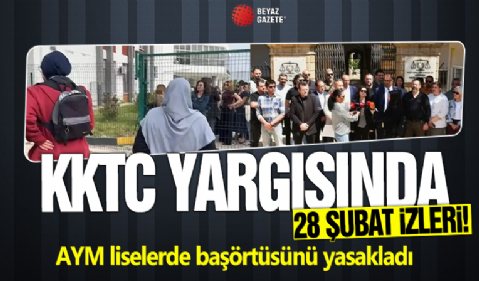 KKTC yargısında 28 Şubat izleri! AYM liselerde başörtüsünü yasakladı