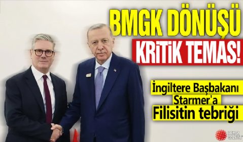 Cumhurbaşkanı Erdoğan, İngiltere Başbakanı Starmer ile görüştü