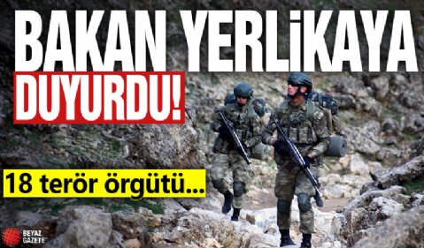 Bakan Yerlikaya duyurdu! 18 terör örgütü...