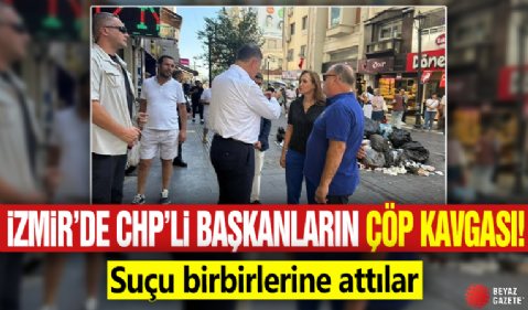 İzmir'de CHP'li başkanların çöp kavgası! Suçu birbirlerine attılar