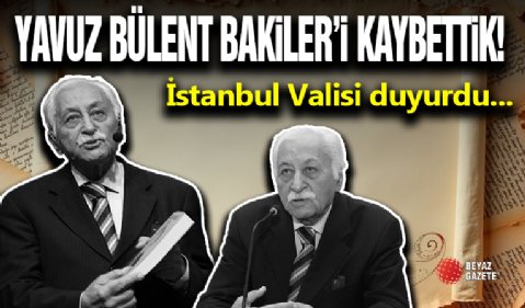 Yavuz Bülent Bakiler Hayatını Kaybetti!