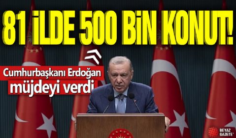 Cumhurbaşkanı Erdoğan müjdeyi verdi!