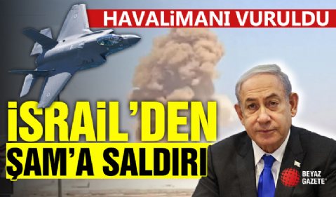 İsrail Şam Havalimanını vurdu!