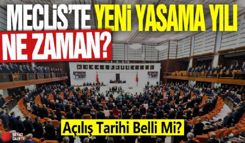 Meclis Yeni Yasama Yılınja Ne Zaman Başlayacak? Açılış Tarihi Belli Mi?