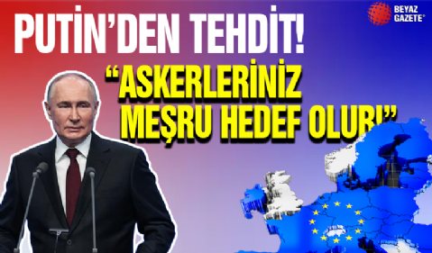 Putin Avrupa'ya Net Konuştu! 'Hedef olursunuz!'