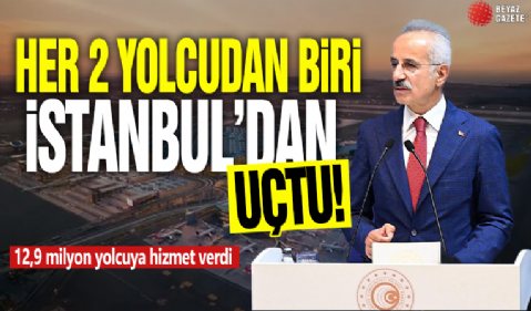 Her 2 yolcudan biri İstanbul'dan uçtu! 12,9 milyon yolcuya hizmet verdi