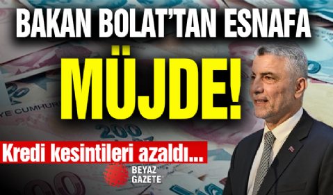 Bakan Bolat'tan Esnafa Müjde! Kesintiler Azaldı...