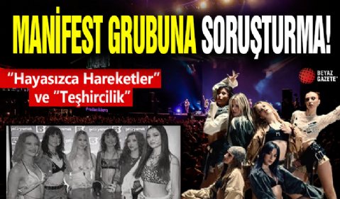 Manifest Grubu'na Soruşturma! Teşhircilik...