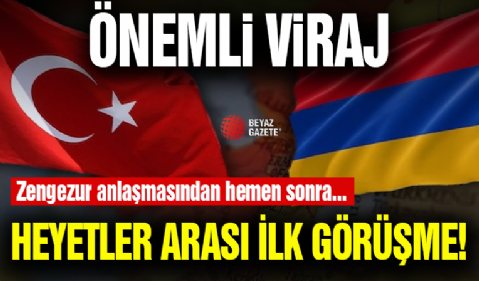 Türkiye-Ermenistan Arasında Önemli Viraj! Heyetler Görüşecek...