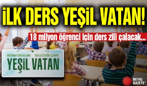 İlk Ders Yeşil Vatan! 18 Milyon Öğrenci Dersbaşı Yaptı...