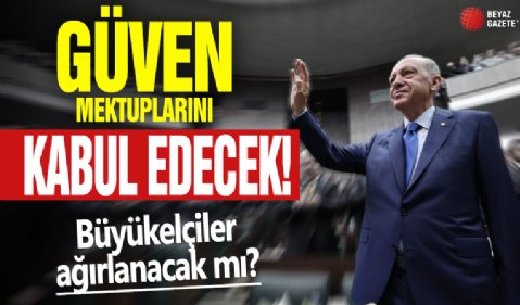 Büyükelçiler, Cumhurbaşkanı Erdoğan'a güven mektubu sunacak