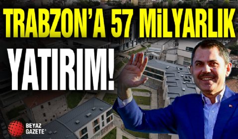 Trabzon'a 57 Milyarlık Yatırım! Murat Kurum Açıkladı...