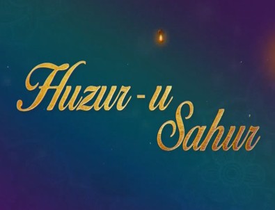 Huzur-u Sahur 2019
