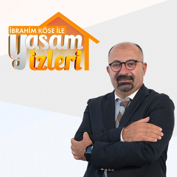İbrahim Köse İle Yaşam İzleri