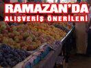 Ramazan'a özel alışveriş tavsiyeleri