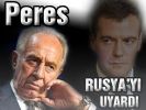 Peres, Rusya'dan İran'a silah satışını gözden geçirmesini istedi