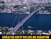 Polis Boğaza saçılan 500 bin dolar'ın peşine düştü